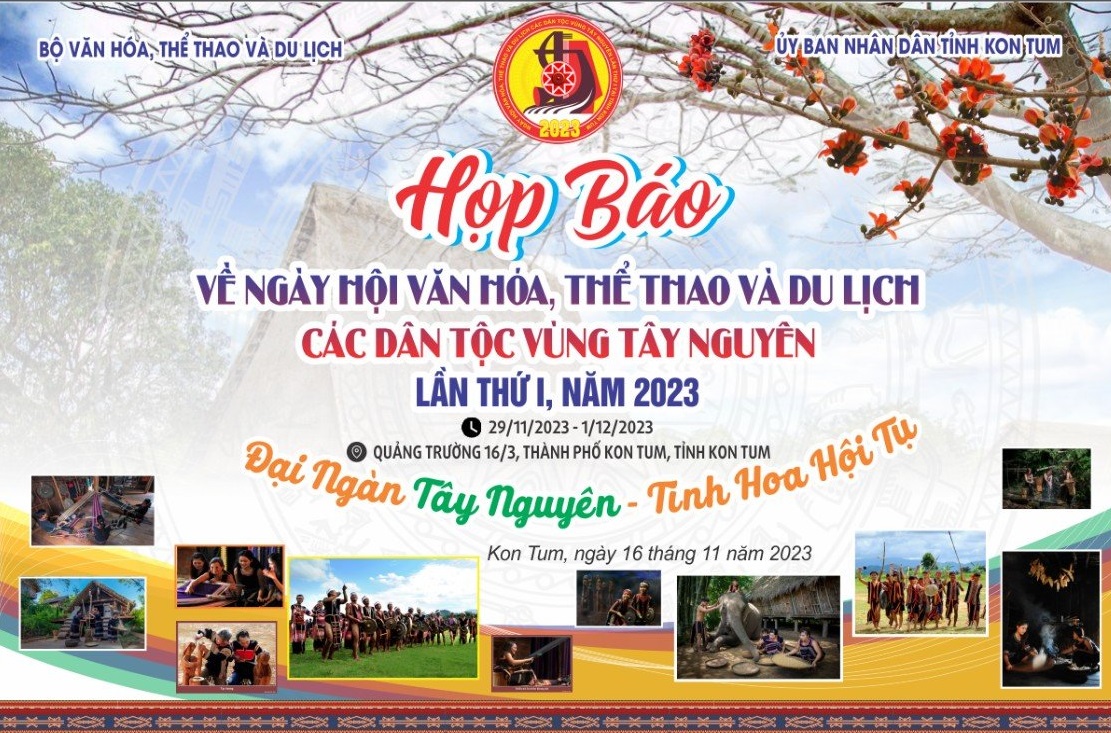 Thông tin báo chí về đăng cai Ngày hội văn hóa, thể thao và du lịch các dân tộc vùng Tây Nguyên lần thứ I tại tỉnh Kon Tum năm 2023